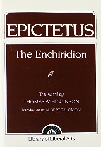 THE ENCHIRIDION (THE LIBRARY OF LIBERAL ARTS, 8) By Epictetus & T. W. Higginson