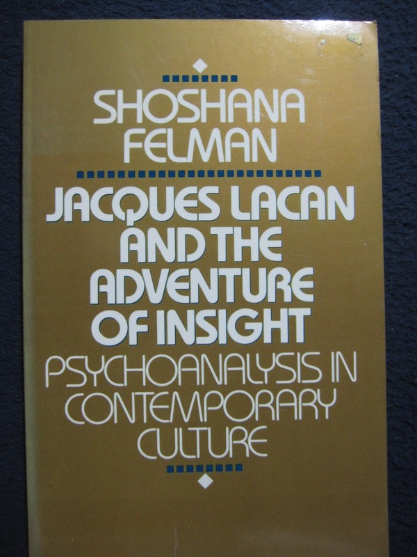 Jacques Lacan and the Adventure of Insight: Psychoanalysis in Contemporary Cul..