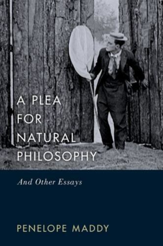 Plea for Natural Philosophy : And Other Essays, Hardcover by Maddy, Penelope,…
