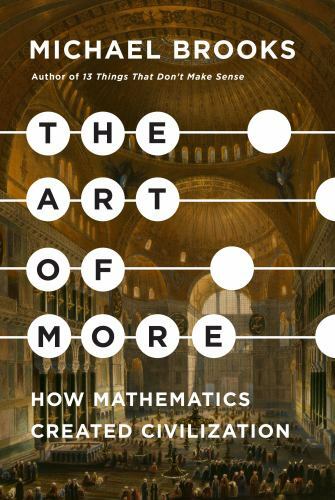 The Art of More: How Mathematics Created Civil- hardcover, Brooks, 9781524748999