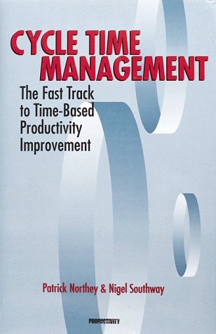 Cycle Time Management: The Fast Track to Time-Based Productivity Improvement
