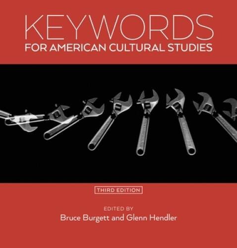 Keywords for American Cultural Studies, Third Edition (Keywords, 11) – GOOD