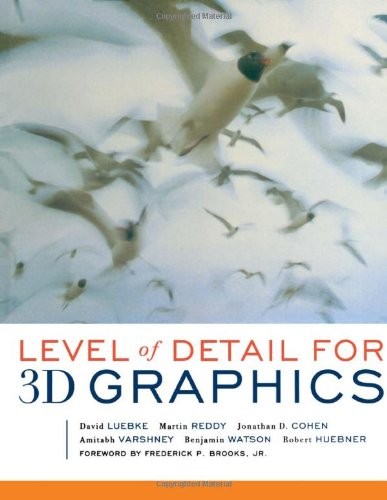 Level of Detail for 3D Graphics (The Morgan Kaufmann Series in Computer Grap…