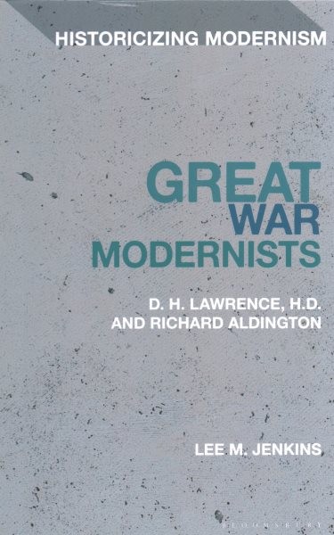 Great War Modernists : D.h. Lawrence, H.d. and Richard Aldington, Hardcover b…