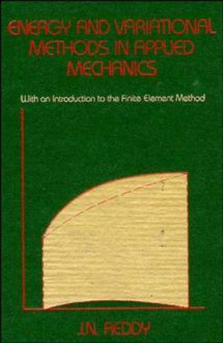 Energy and Variational Methods in Applied Mechanics by J. N. Reddy (1991,…