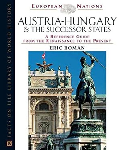 Austria-Hungary and the Successor States : A Reference Guide from