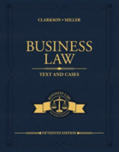 Business Law: Text and Cases (MindTap Course List) by Clarkson, Kenneth