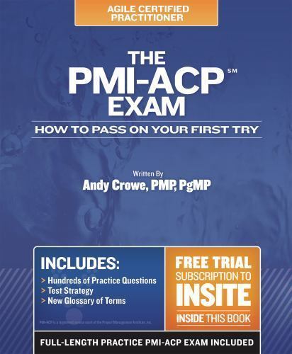 The PMI-ACP Exam: How To Pass On You- paperback, Andy Crowe PMP PgMP, 0982760833
