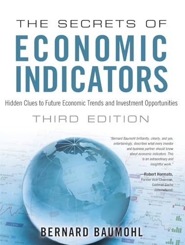 Secrets of Economic Indicators, The: Hidden Clues to Future Economic Trends and