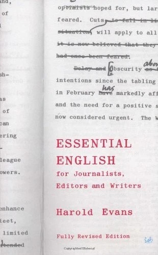 Essential English for Journalists, Editors and Writers (Pimlico) By Harold Evans