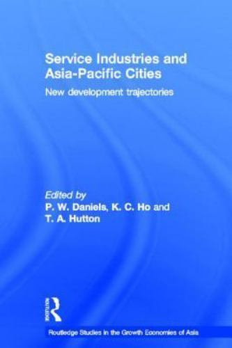 Service Industries And Asia Pacific Cities : New Development Trajectories, Ha…