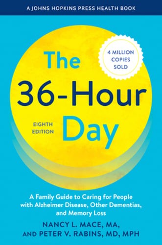 The 36-Hour Day: A Family Guide to Caring for People with Alzheimer Disease,