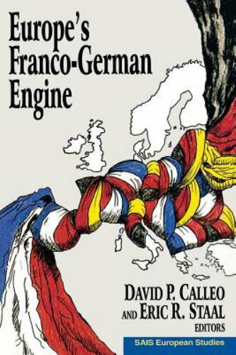 Europe’s Franco-German Engine (Sais European Studies) David P. Calleo~Eric R. S