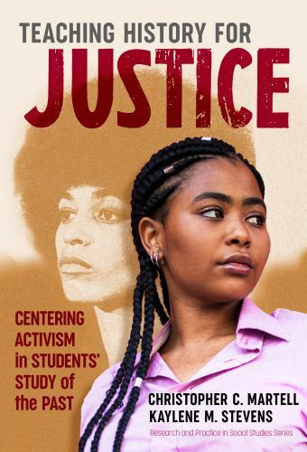 Teaching History for Justice: Centering Activism in Students’ Study of the Past