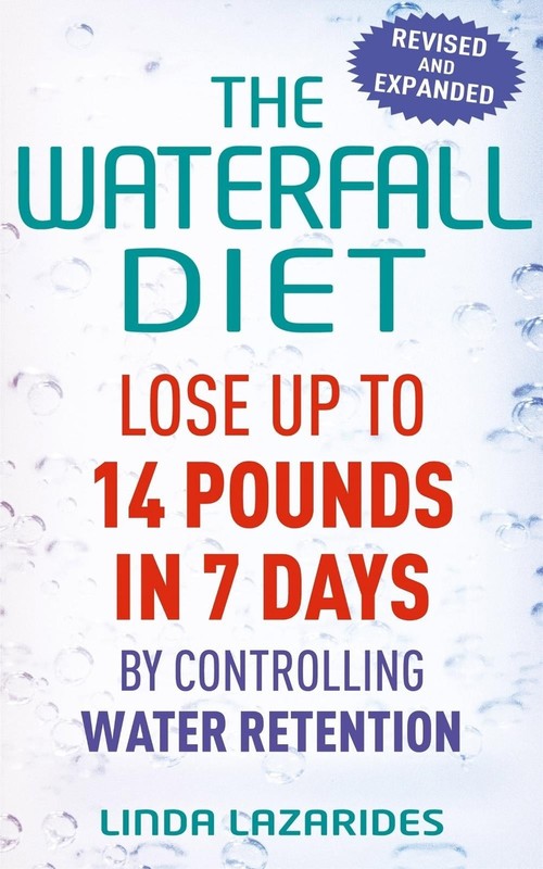 The Waterfall Diet: Lose up to 14 pounds in 7 days by controlling water retentio