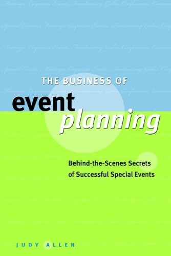 THE BUSINESS OF EVENT PLANNING: BEHIND-THE-SCENES SECRETS By Judy Allen **NEW**