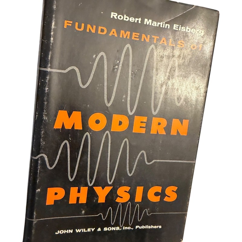 Robert Martin Eisberg Fundamentals of Modern Physics Hardcover Textbook 1967