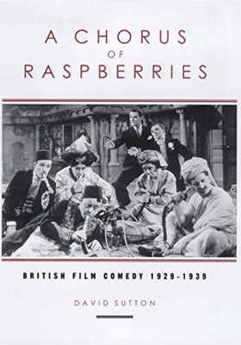 A Chorus Of Raspberries: British Film Comedy 1929-1939 (Exeter S