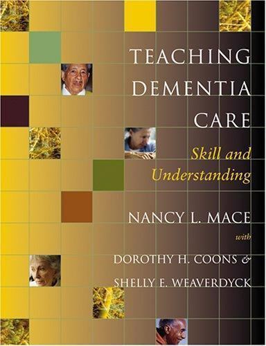 Teaching Dementia Care: Skill and Understanding, Mace, Nancy L., Very Good Book