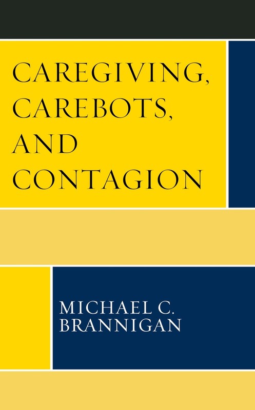 Caregiving, Carebots, and Contagion (Revolutionary Bioethics, 1) – hardcover…