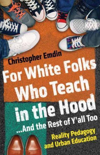 For White Folks Who Teach in the Hood.- hardcover, Christopher Emdin, 0807006408