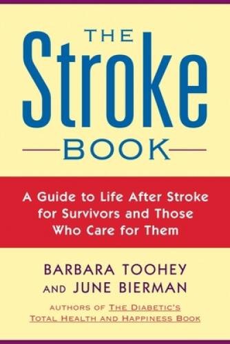 The Stroke Book: A Guide to Life After Stroke for Survivors and Thos – VERY GOOD