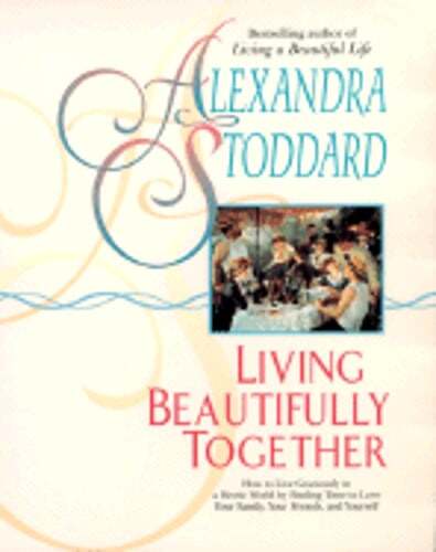 Living Beautifully Toget by Alexandra Stoddard: Used