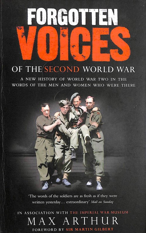 Forgotten Voices Of The Second World War: A New History of the Second World Wa..