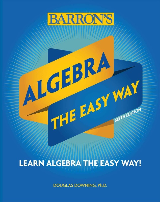 Algebra: The Easy Way (Barron’s Easy Way)