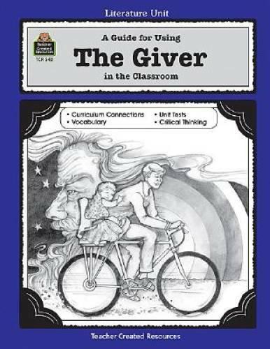 A Guide for Using The Giver in the Classroom (Literature Units) – GOOD