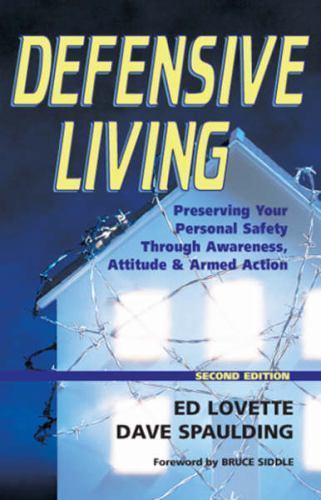 Defensive Living : Preserving Your Personal Safety Through Awareness, Attitude,