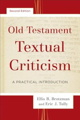 Old Testament Textual Criticism: A Practical Introduction by Ellis R Brotzman