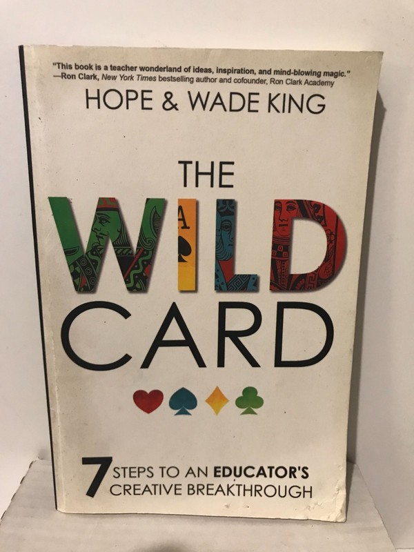 The Wild Card : 7 Steps to an Educator’s Creative Breakthrough