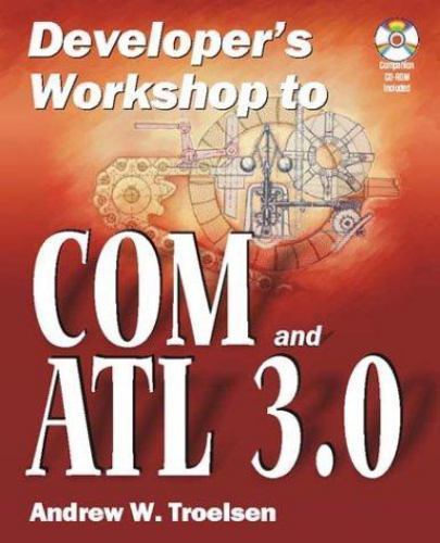 Developer’s Workshop to COM and ATL 3.0: . by Troelsen, Andrew W., Good Book