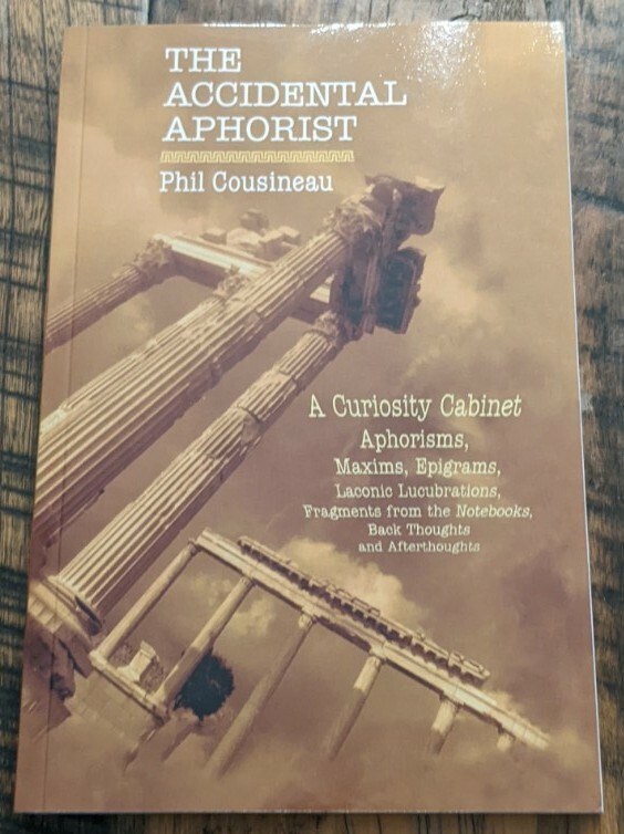 *SIGNED* The Accidental Aphorist: A Curiosity Cabinet of Aphorisms by Cousineau