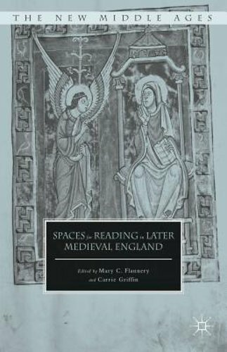 Spaces for Reading in Later Medieval England by Mary C Flannery: New