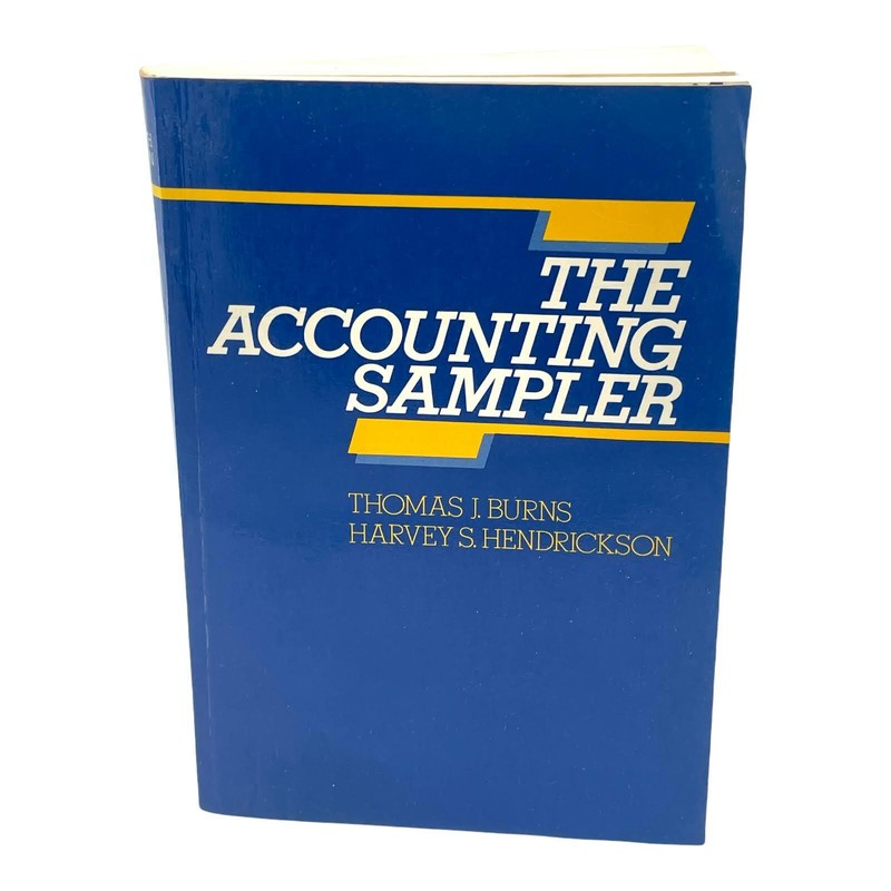 Thomas J Burns Harvey S Hendrickson. The Accounting Sampler Fourth Edition 1986