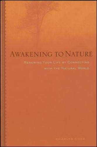 Awakening to Nature : Renewing Your – Paperback, by Cook Charles – Very Good