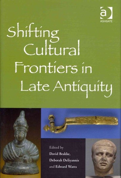 Shifting Cultural Frontiers in Late Antiquity, Hardcover by Brakke, David (ED…
