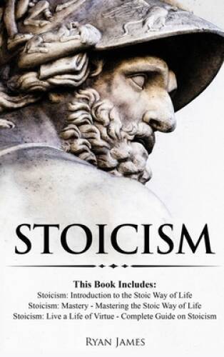 Stoicism: 3 Books in One – Stoicism: Introduction to the Stoic Way of Lif – GOOD