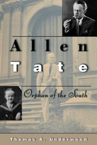 Allen Tate : Orphan of the South, Paperback by Underwood, Thomas A., Brand Ne…