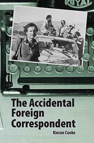 The Accidental Foreign Correspondent by Cooke, Kieran Paperback / softback Book