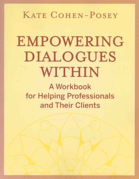 Empowering Dialogues Within : A Workbook for Helping Professionals and Their …