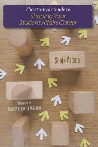 The Strategic Guide to Shaping Your Student Affairs Career by Sonja Ardoin…