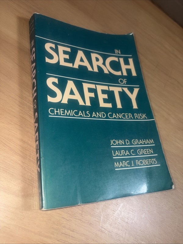 IN SEARCH OF SAFETY: CHEMICALS AND CANCER RISK By John D. Graham & Laura Green