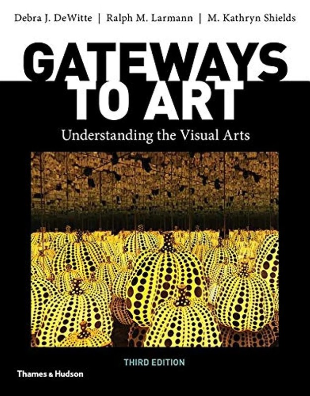 Gateways to Art: Understanding the Visual Arts by M. Kathryn Shields, Debra J.