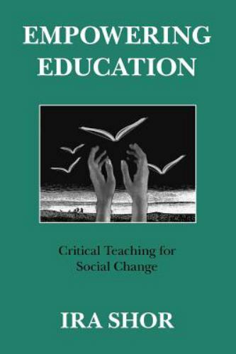 Empowering Education: Critical Teaching for Social Change by Shor, Ira
