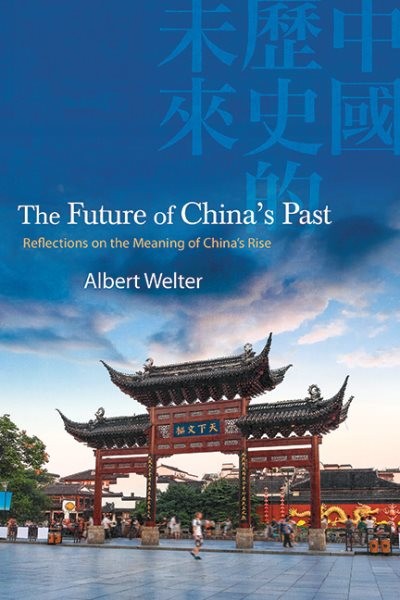 Future of China’s Past : Reflections on the Meaning of China’s Rise, Paperbac…