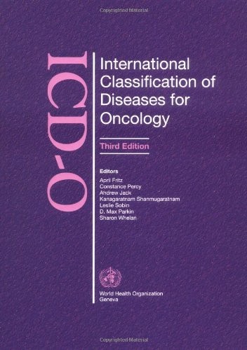 INTERNATIONAL CLASSIFICATION OF DISEASES FOR ONCOLOGY By C. Percy & A Fritz *VG*