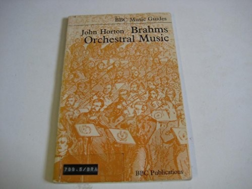 Brahms’ Orchestral Music (Music Guides) by Horton, John E. Paperback Book The